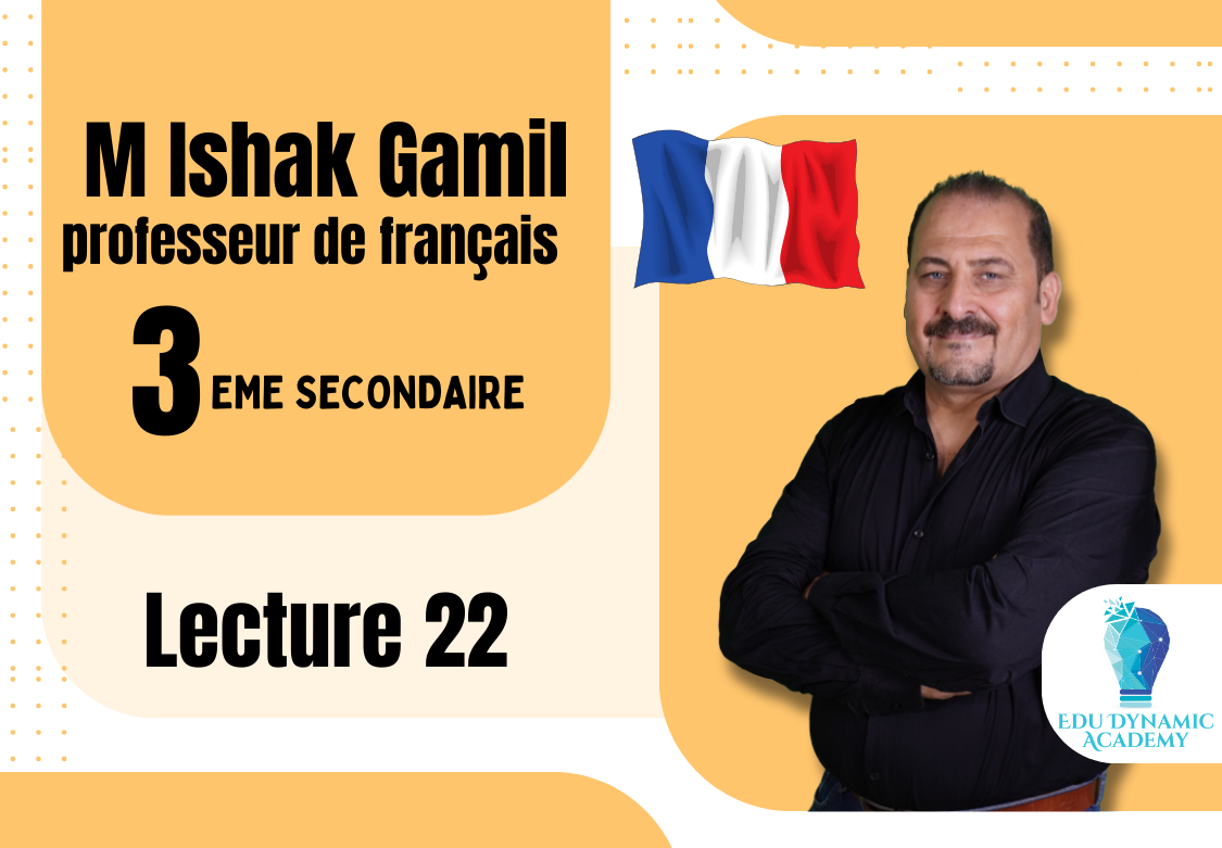 M. Ishak Gamil | 3rd Secondary | Lecture 22 (Revision Unité : 3)
